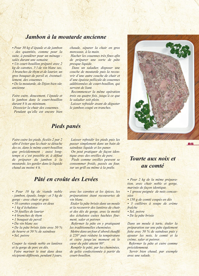 Porc : pieds panés, jambon à la moutarde ancienne , pied pané, paté, tourte aux noix et au comté